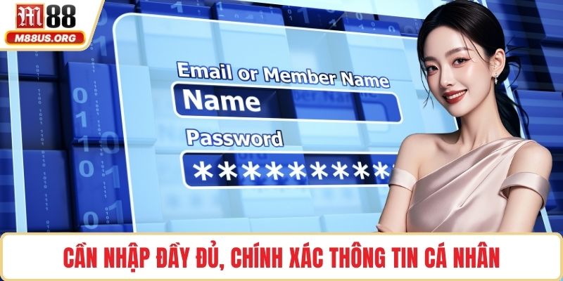 Cần nhập đầy đủ, chính xác thông tin cá nhân