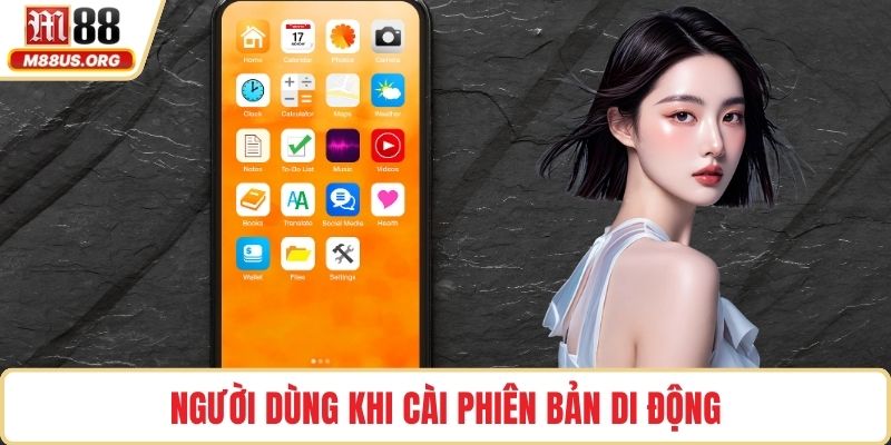 Người dùng khi cài phiên bản di động