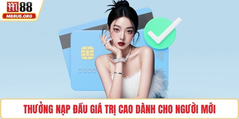 Thưởng nạp đầu giá trị cao dành cho người mới